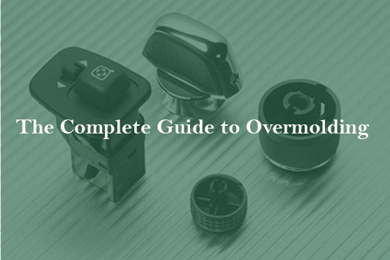 The Complete Guide to Overmolding